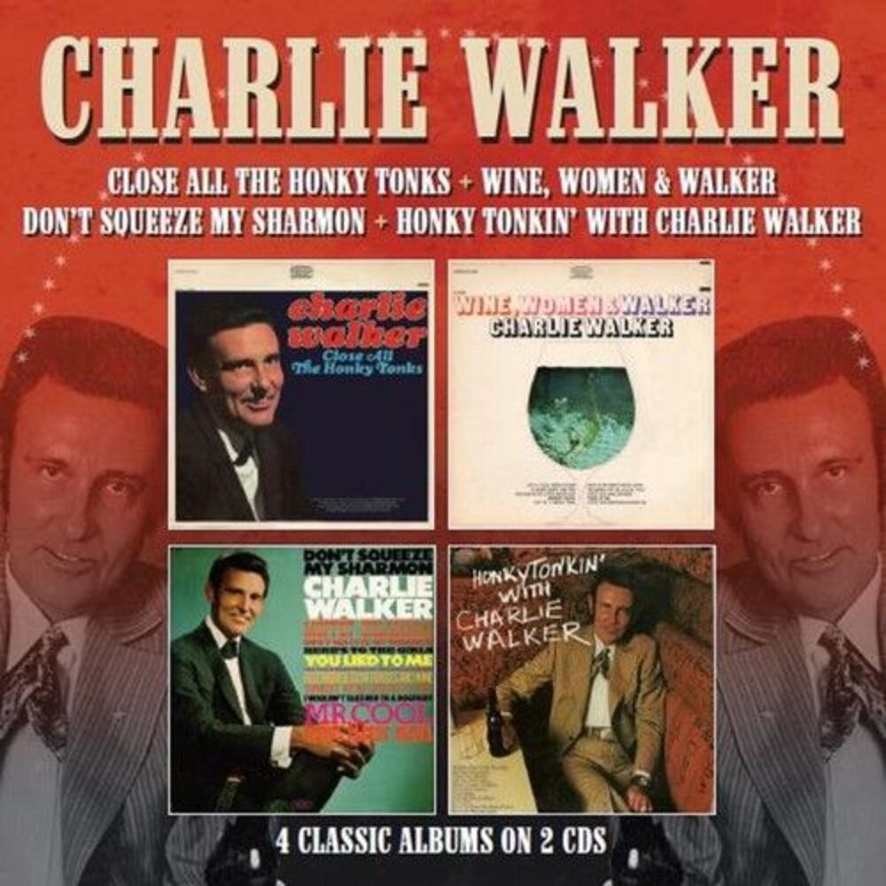 Charlie Walker - Close All The Honky Tonks / Wine Women & Walker / Don't Squeeze